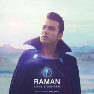 دانلود آهنگ جدید رامان عشق و خطر