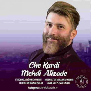 دانلود آهنگ مهدی علیزاده چه کردی