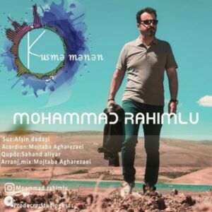 دانلود آهنگ محمد رحیملو کوسمه منن