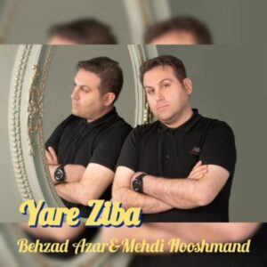 دانلود آهنگ جدید بهزاد آذر و مهدی هوشمند یار زیبا دانلود آهنگ جدید بهزاد آذر و مهدی هوشمند یار زیبا