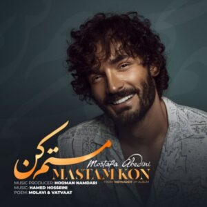 دانلود آهنگ جدید مصطفی عابدینی مستم کن 