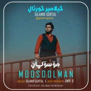 دانلود آهنگ جدید گیلامیر گورتال موسولمان