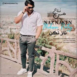 دانلود آهنگ جدید محسن نتاج ناز نکن